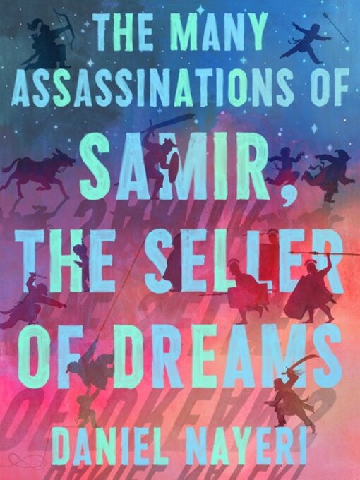 Title details for The Many Assassinations of Samir, the Seller of Dreams by Daniel Nayeri - Available